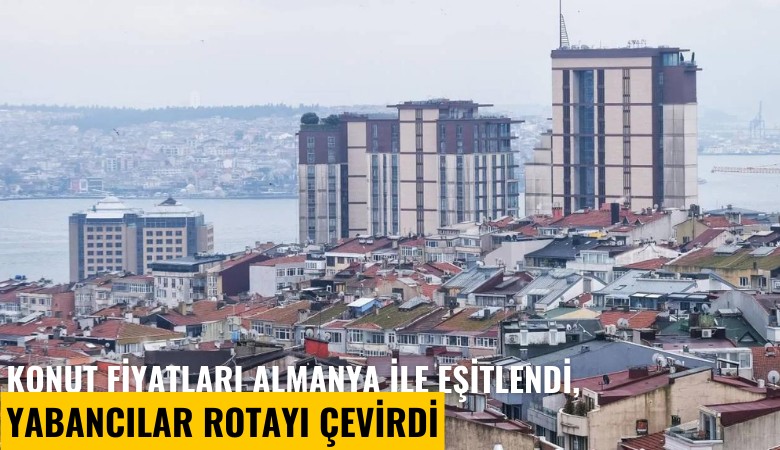 Konut fiyatları Almanya ile eşitlendi, yabancılar rotayı çevirdi