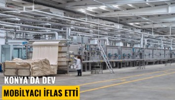 Konyalı dev mobilyacı iflas etti