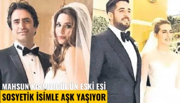 Mahsun Kırmızıgül'ün eski eşi sosyetik isimle aşk yaşıyor