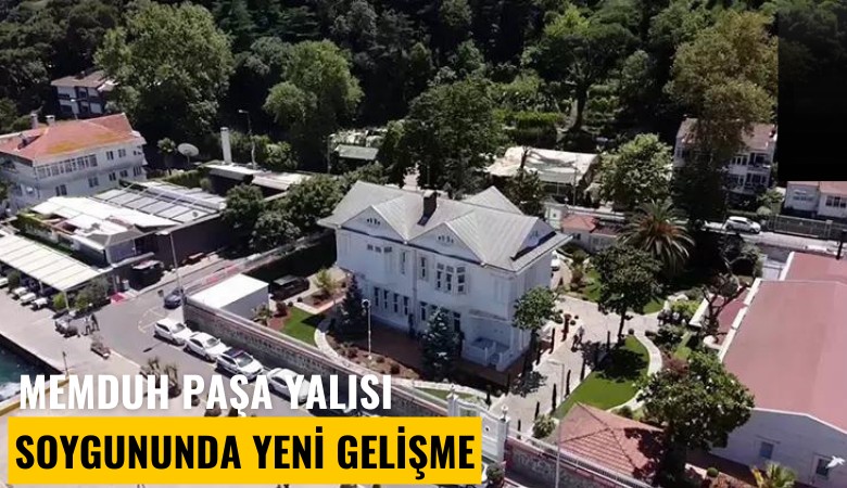 Memduh Paşa Yalısı soygununda yeni gelişme