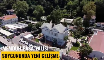 Memduh Paşa Yalısı soygununda yeni gelişme