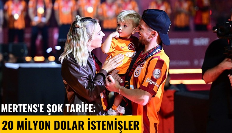 Mertens'e şok tarife: 20 milyon dolar istemişler