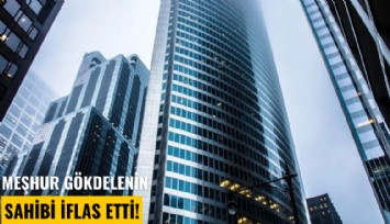 Meşhur gökdelenin sahibi iflas etti!