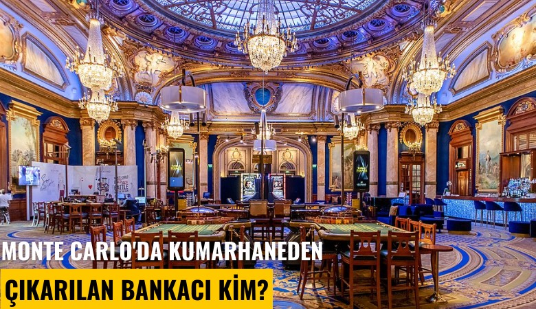 Monte Carlo'da kumarhaneden çıkarılan bankacı kim?