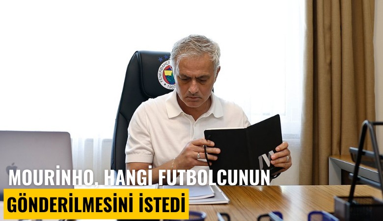 Mourinho, hangi futbolcunun gönderilmesini istedi