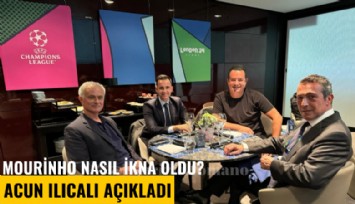 Mourinho nasıl ikna oldu? Acun açıkladı