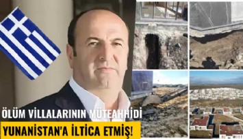 Ölüm villalarının müteahhidi Ali Gül, Yunanistan'a iltica etmiş! 5 gün nezarette kalmış