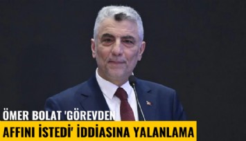 Ömer Bolat 'görevden affını istedi' iddiasına yalanlama