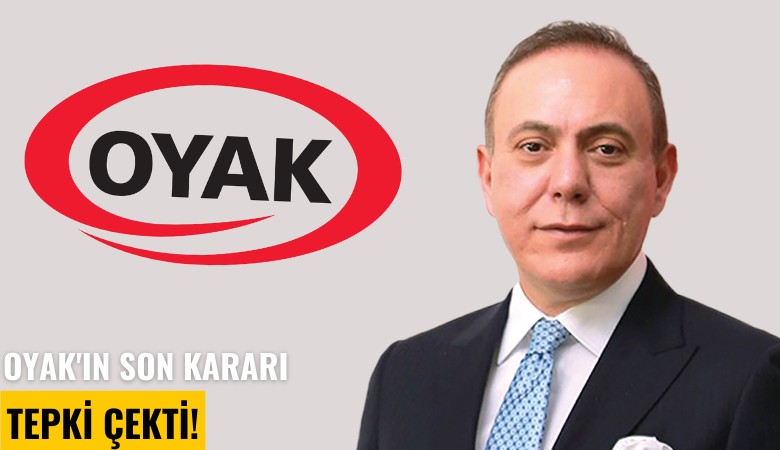 OYAK'ın son kararı tepki çekti!