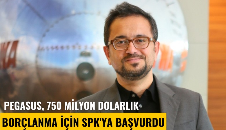 Pegasus, 750 milyon dolarlık borçlanma için SPK'ya başvurdu