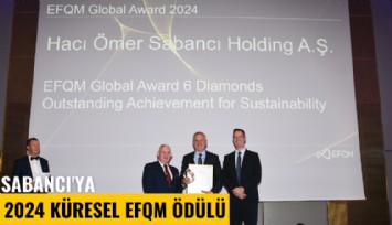 Sabancı'ya 2024 Küresel EFQM ödülü