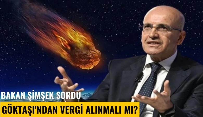 Şimşek'in 2015'teki tweeti gündem oldu: Göktaşı'ndan vergi alınmalı mı?