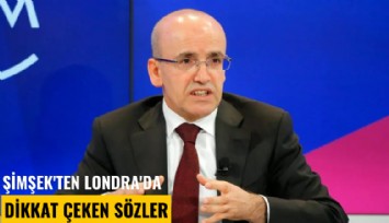 Şimşek'ten Londra'da dikkat çeken sözler