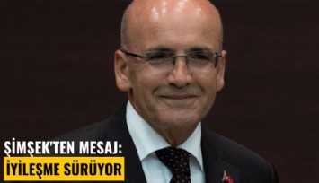 Şimşek'ten mesaj: İyileşme sürüyor