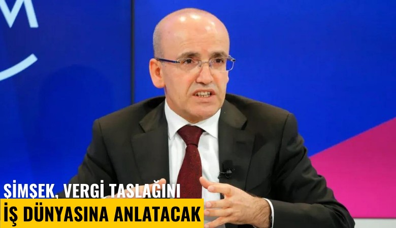 Şimşek, vergi taslağını iş dünyasına anlatacak