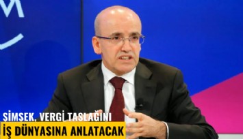 Şimşek, vergi taslağını iş dünyasına anlatacak