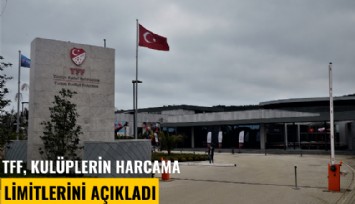 TFF, kulüplerin harcama limitlerini açıkladı