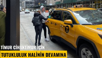 Timur Cihantimur için tutukluluk halinin devamına