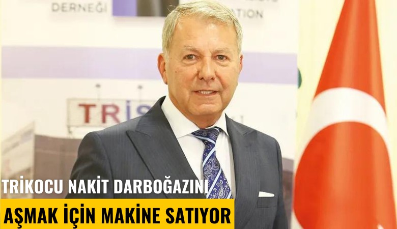 Trikocu nakit darboğazını aşmak için makine satıyor