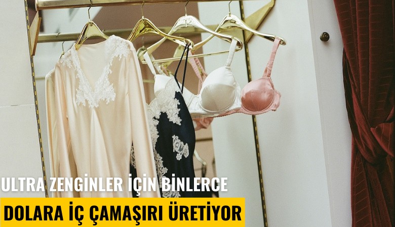 Ultra zenginler için binlerce dolara iç çamaşırı üretiyor