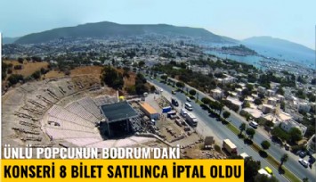 Ünlü popçunun Bodrum'daki konseri 8 bilet satılınca iptal oldu