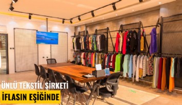 Ünlü tekstil şirketi iflasın eşiğinde