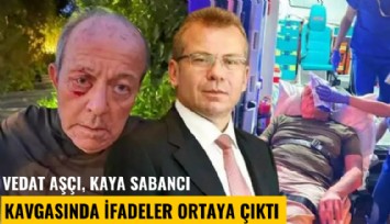 Vedat Aşçı, Kaya Sabancı kavgasında ifadeler ortaya çıktı: Bana ana avrat küfür etti