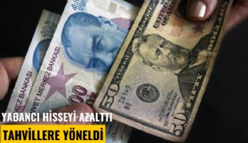 Yabancı hisseyi azalttı, tahvillere yöneldi