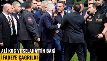 Ali Koç ve Selahattin Baki ifadeye çağrıldı