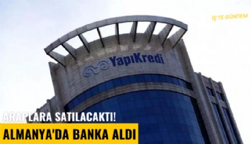 Araplara satılacaktı! Almanya'da banka aldı