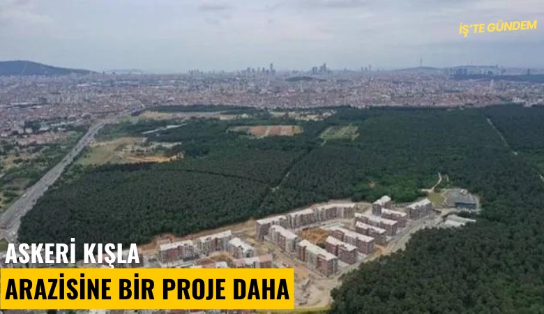 Askeri kışla arazisine bir proje daha