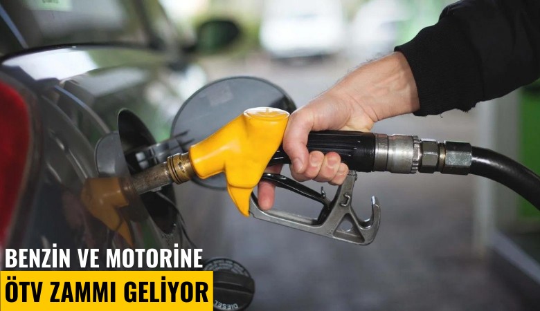 Benzin ve motorine ÖTV zammı geliyor