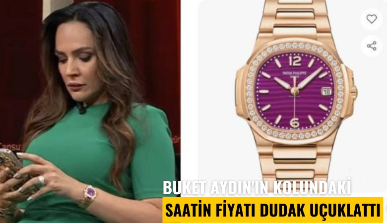 Buket Aydın'ın kolundaki saatin fiyatı dudak uçuklattı