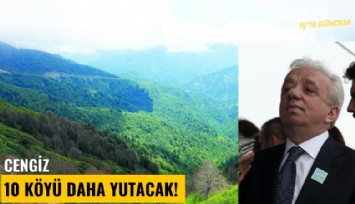 Cengiz 10 köyü daha yutacak!