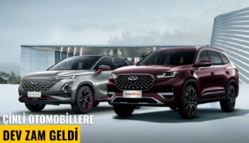 Çinli otomobillere dev zam geldi