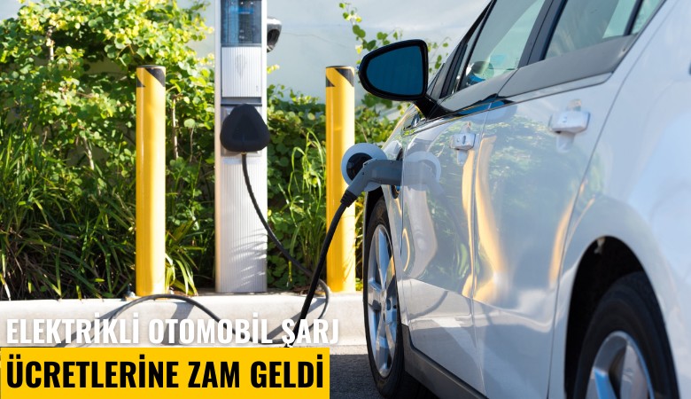 Elektrikli otomobil şarj ücretlerine zam geldi