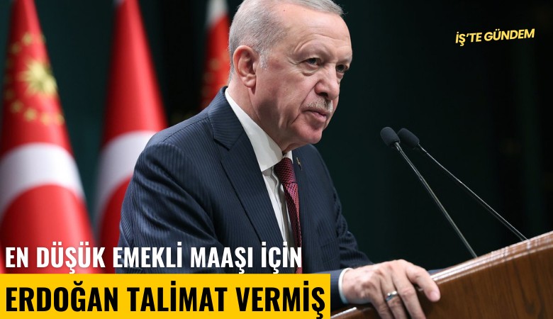 En düşük emekli maaşı için Erdoğan talimat vermiş