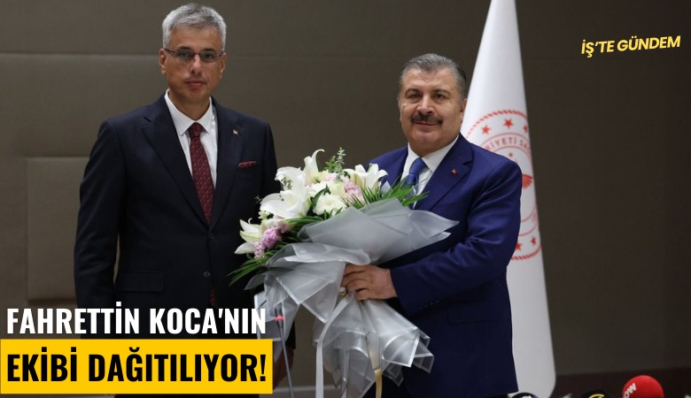 Fahrettin Koca'nın ekibi dağıtılıyor!