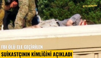 FBI ölü ele geçirilen suikastçının kimliğini açıkladı