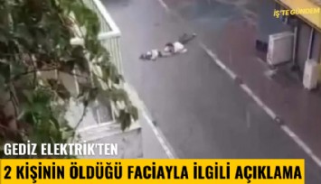 Gediz Elektrik'ten 2 kişinin öldüğü faciayla ilgili açıklama