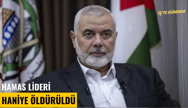 Hamas lideri Haniye suikast sonucu öldürüldü