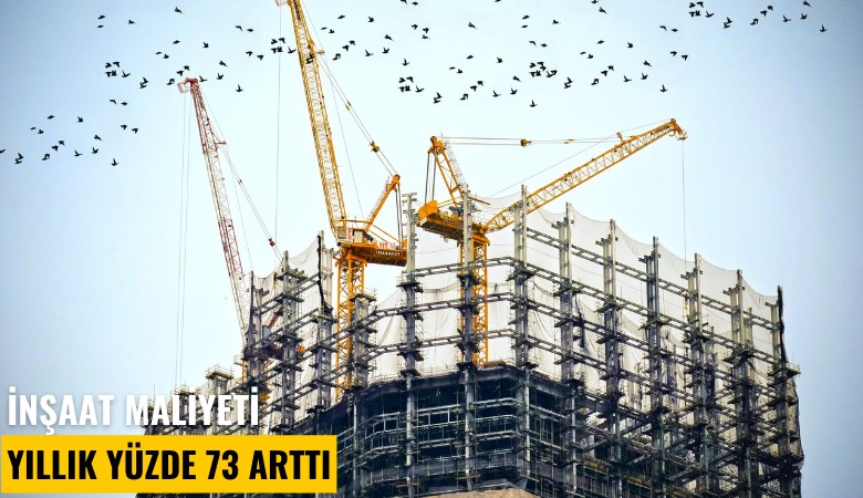 İnşaat maliyeti yıllık yüzde 73 arttı