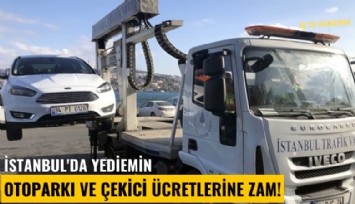 İstanbul'da yediemin otoparkı ve çekici ücretlerine zam!