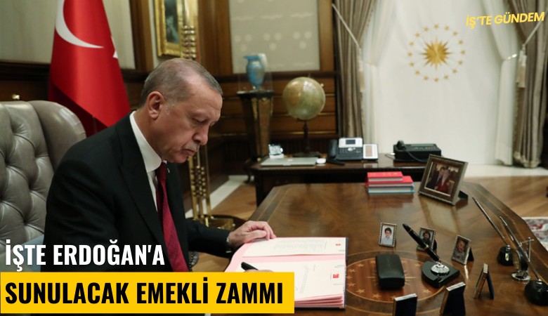 İşte Erdoğan'a sunulacak emekli zammı