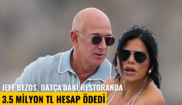 Jeff Bezos, Datça'daki restoranda 3.5 milyon TL hesap ödedi