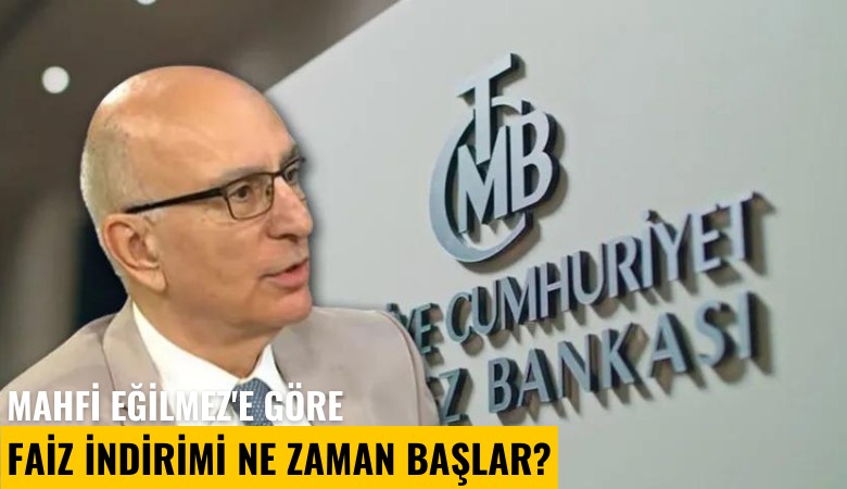 Mahfi Eğilmez'e göre faiz indirimi ne zaman başlar?