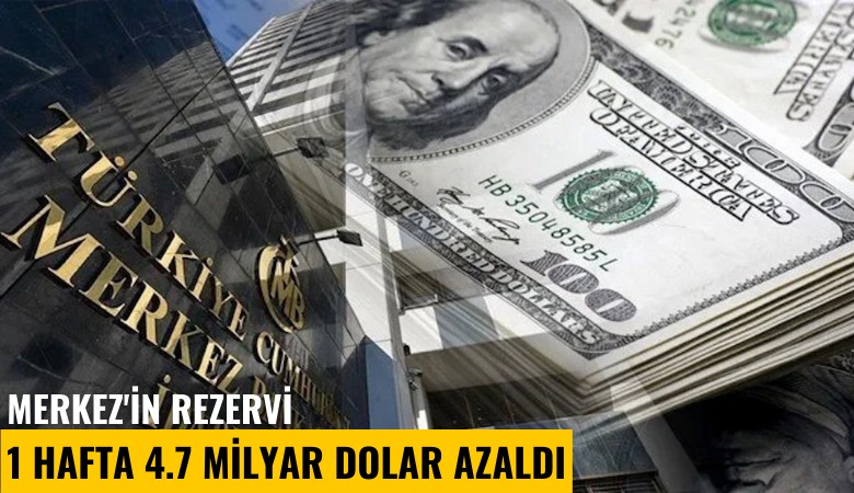 Merkez'in rezervi 1 hafta 4.7 milyar dolar azaldı