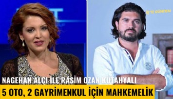 Nagehan Alçı ile Rasim Ozan Kütahyalı 5 oto, 2 gayrimenkul için yine mahkemelik oldu
