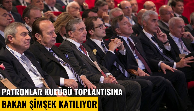 Patronlar kulübü toplantısına Bakan Şimşek katılıyor