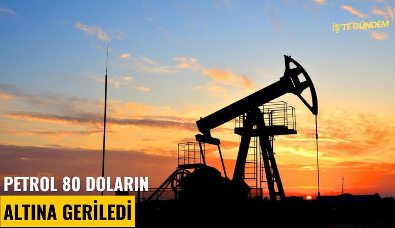 Petrol 80 doların altına geriledi